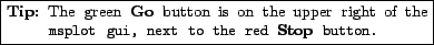 \fbox{\parbox{0.7\textwidth}{
\small\begin{description}\vspace{-1.5\topsep}\item...
...\ gui, next to the red {\bf Stop} button.\vspace{-1.5\topsep}\end{description}}}