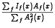$\displaystyle {\frac{\sum_f I_{f}(x) A_{f}(x) }{\sum_f A^{2}_{f}(x) }}$