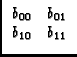 $\displaystyle \begin{array}{cc}
b_{00} & b_{01} \\
b_{10} & b_{11} \\
\end{array}$