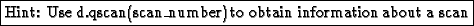 \fbox{Hint: Use d.qscan(scan\_number) to obtain information about a
scan}