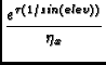$\displaystyle {\frac{e^{\tau (1/sin(elev))}}{\eta_x}}$