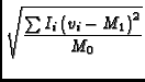 $\displaystyle \sqrt{{ {\sum {I_i \left(v_i - M_1\right)^2}} \over {M_0}}}$