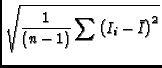 $\displaystyle \sqrt{{1\over {\left(n-1\right)}} \sum{\left(I_i - \bar{I}\right)^2 }}$