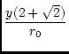 $\displaystyle {\frac{y ( 2 + \sqrt{2} )}{r_0}}$