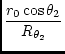 $\displaystyle {\frac{r_0 \cos \theta_2}{R_{\theta_2}}}$