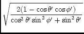 $\displaystyle \sqrt{\frac{2 ( 1 - \cos \theta' \cos \phi')}
{\cos^2 \theta' \sin^2 \phi' + \sin^2 \theta'}}$