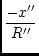 $\displaystyle {\frac{-x''}{R''}}$