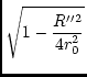 $\displaystyle \sqrt{1 - \frac{R''^2}{4 r_0^2}}$