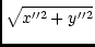 $\displaystyle \sqrt{x''^2 + y''^2}$