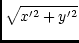 $\displaystyle \sqrt{x'^2 + y'^2}$