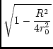 $\displaystyle \sqrt{1 - \frac{R^2}{4 r_0^2}}$