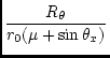$\displaystyle {\frac{R_\theta}{r_0 ( \mu + \sin \theta_x )}}$