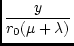 $\displaystyle {\frac{y}{r_0 ( \mu + \lambda )}}$