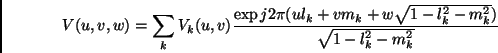 \begin{displaymath}
V(u,v,w)=\sum_k{V_k(u,v)\frac{\exp{j2\pi(ul_k+vm_k+w\sqrt{1-l_k^2-m_k^2})}}{\sqrt{1-l_k^2-m_k^2}}}
\end{displaymath}