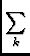 $\displaystyle \sum_{k}^{}$
