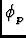 $ \phi_{p}^{}$