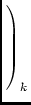 $\displaystyle \left.\vphantom{\begin{array}{c} I\\  Q\\  U\\  V \end{array}}\right)_{k}^{}$