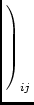 $\displaystyle \left.\vphantom{\begin{array}{c} I\\  Q\\  U\\  V \end{array}}\right)_{ij}^{}$