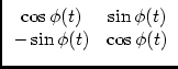 $\displaystyle \begin{array}{cc}\cos\phi(t) & \sin\phi(t)\\  -\sin\phi(t) & \cos\phi(t) \end{array}$