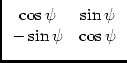 $\displaystyle \begin{array}{cc}\cos\psi & \sin\psi\\  -\sin\psi & \cos\psi \end{array}$