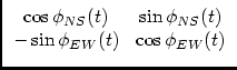 $\displaystyle \begin{array}{cc}\cos\phi_{NS}(t) & \sin\phi_{NS}(t)\\  -\sin\phi_{EW}(t) & \cos\phi_{EW}(t) \end{array}$