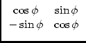 $\displaystyle \begin{array}{cc}\cos\phi & \sin\phi\\  -\sin\phi & \cos\phi \end{array}$