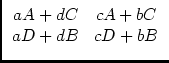 $\displaystyle \begin{array}{cc}aA+dC & cA+bC\\ aD+dB & cD+bB \end{array}$