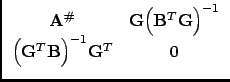 $\displaystyle \begin{array}{cc}
\mathbf{A}^{\char93 } &
\mathbf{G} {\left(\ma...
...
{\left(\mathbf{G}^{T}\mathbf{B}\right)}^{-1}\mathbf{G}^{T} & 0
\end{array}$