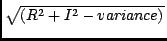 $ \sqrt{(R^2 + I^2 - variance)}$