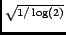 $\scriptstyle \sqrt{1/\log(2)}$