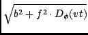 $\displaystyle \sqrt{b^2 + f^2 \cdot D_{\phi}( v t ) }$